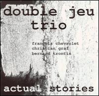 Actual Stories von Double Jeu Trio