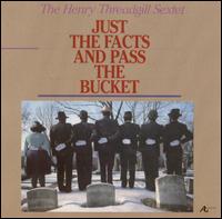Just the Facts and Pass the Bucket von Henry Threadgill