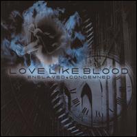 Enslaved + Condemned von Love Like Blood