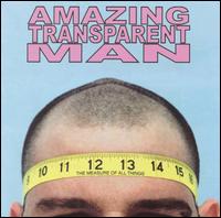 Measure of Things von Amazing Transparent Man