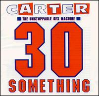 30 Something von Carter the Unstoppable Sex Machine