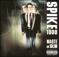 Waste of Skin von Spike 1000