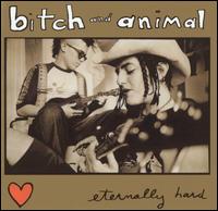 Eternally Hard von Bitch & Animal