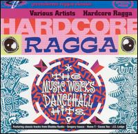 Hardcore Ragga: The Music Works Dancehall Hits von Various Artists