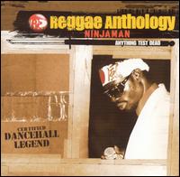 Anything Test Dead: Reggae Anthology von Ninjaman