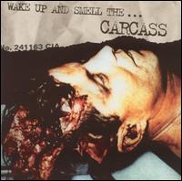 Wake Up and Smell the Carcass von Carcass