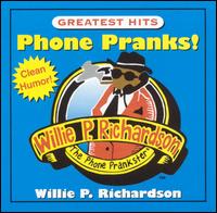 Phone Pranks Greatest Hits von Willie P. Richardson