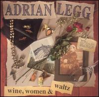 Wine, Women & Waltz von Adrian Legg