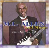 Use What You Got von M.L. Allen