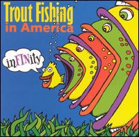 Infinity von Trout Fishing in America