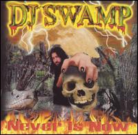 Never Is Now von DJ Swamp