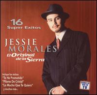 Original de la Sierra: 16 Super Exitos von Jessie Morales