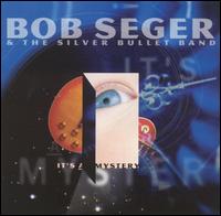 It's a Mystery von Bob Seger