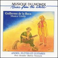 Musica Criolla: Andes - Flutes and Guitars von Guillermo de la Roca