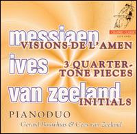 Olivier Messiaen: Visions de l'Amen; Charles Ives: 3 Quarter-Tone Pieces; Cees van Zeel von Olivier Messiaen