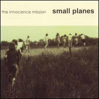 Small Planes von The Innocence Mission