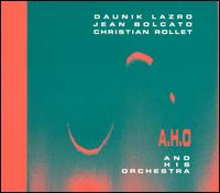 A.H.O. and His Orchestra von Daunik Lazro