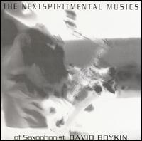 Nextspiritmental Musics of Saxophonist David Boykin von David Boykin