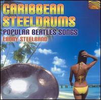 Caribbean Steeldrums: Popular Beatles Songs von Ebony Steelband