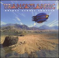 Bridge Across Forever von Transatlantic