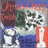 I Wish I Knew von Chris Cheek