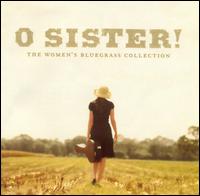 O Sister! The Women's Bluegrass Collection von Various Artists
