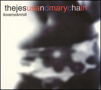 I Love Rock and Roll von The Jesus and Mary Chain