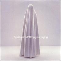 Stop Your Crying [UK CD] von Spiritualized