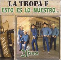 Esto Es lo Nuestro: 20 Exitos von La Tropa F