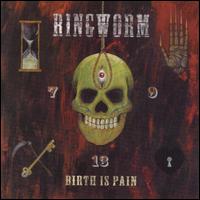 Birth Is Pain von Ringworm