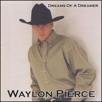 Dreams of a Dreamer von Waylon Pierce