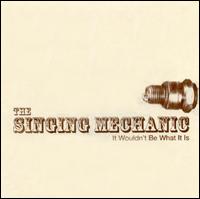 It Wouldn't Be What It Is von The Singing Mechanic
