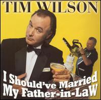 I Should've Married My Father-in-Law von Tim Wilson