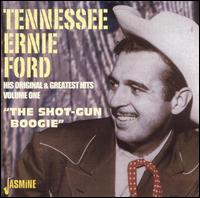 His Original and Greatest Hits, Vol. 1: The Shot-Gun Boogie von Tennessee Ernie Ford