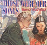 Those Were Our Songs: Music of World War II von Various Artists