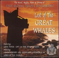 Last of the Great Whales von Band of the Royal Irish Regiment