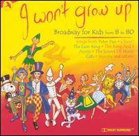 I Won't Grow up: Broadway for Kids von Various Artists