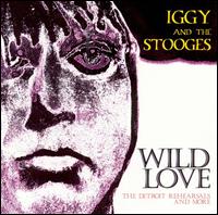 Wild Love: The Detroit Rehearsals and More von The Stooges