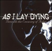 Beneath the Encasing of Ashes von As I Lay Dying