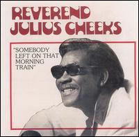 Somebody Left on That Morning Train von Rev. Julius Cheeks