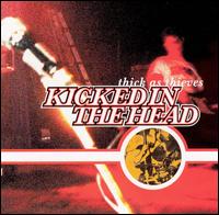 Thick as Thieves von Kicked in the Head
