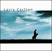 Deep Into It von Larry Carlton