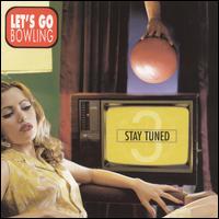 Stay Tuned von Let's Go Bowling