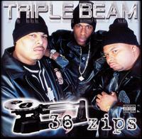36 Zips von Triple Beam