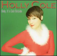 Baby, It's Cold Outside von Holly Cole
