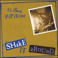 Shake It Around von Alison Pipitone