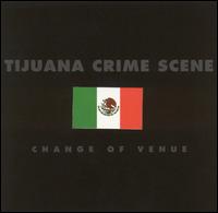 Change of Venue von Tijuana Crime Scene