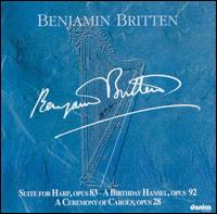 Benjamin Britten: Suite for Harp, Opus 83/A Birthday Hansel, Opus 82/A Ceremony of Caro von Sankt Annae Girls' Choir