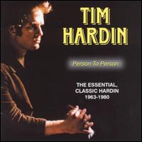 Person to Person: The Essential, Classic Hardin 1963-1980 von Tim Hardin