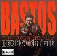 Bastos: The Comedy of Rex Navarrete von Rex Navarrete